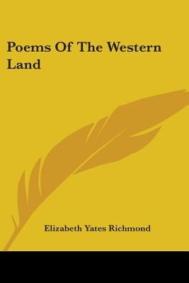 Poems Of The Western Land by Richmond, Elizabeth Yates
