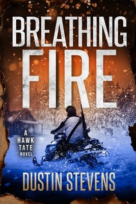 Breathing Fire: A Crime Action Thriller by Stevens, Dustin