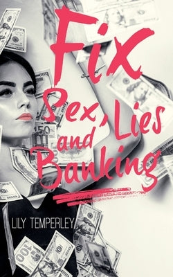 Fix: Sex, Lies & Banking by Temperley, Lily
