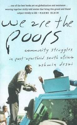 We Are the Poors: Community Struggles in Post-Apartheid South Africa by Desai, Ashwin