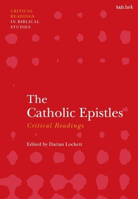 The Catholic Epistles: Critical Readings by Lockett, Darian