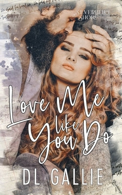 Love Me Like You Do (SIlverbell Shore) by Gallie, DL
