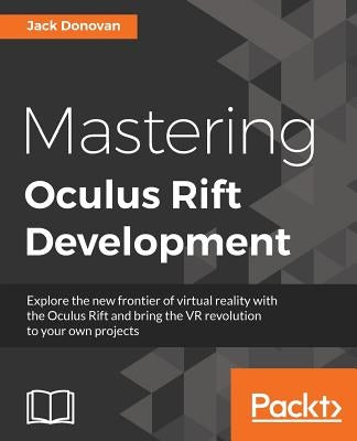 Mastering Oculus Rift Development by Donovan, Jack