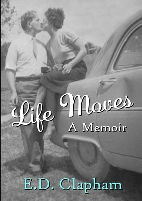 Life Moves: A Memoir by Clapham, E. D.