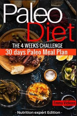 Paleo Diet the 4 weeks challenge: 30 meal plan to weight-loss & live healthy by Vickens, Emma