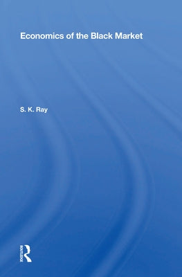 Economics of the Black Market by Ray, S. K.