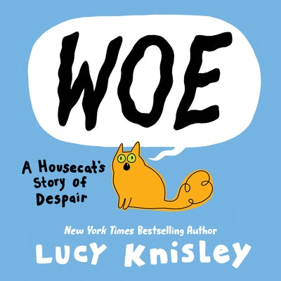 Woe: A Housecat's Story of Despair: (A Graphic Novel) by Knisley, Lucy