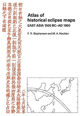 Atlas of Historical Eclipse Maps: East Asia 1500 BC Ad 1900 by Houlden, M. A.