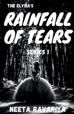 The Elysia's Rainfall of Tears Series 1 by Ravariya, Neeta