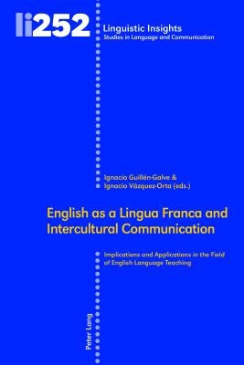 English as a Lingua Franca and Intercultural Communication: Implications and Applications in the Field of English Language Teaching by Gotti, Maurizio