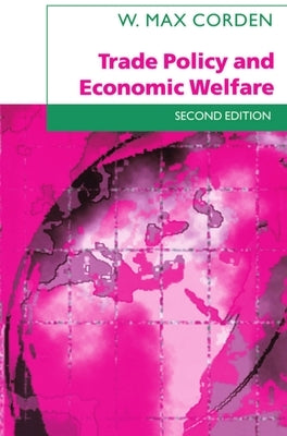 Trade Policy and Economic Welfare by Corden, W. Max