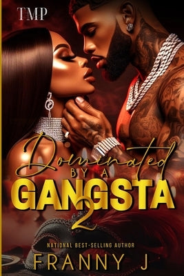 Dominated by a Gangsta 2 by J, Franny