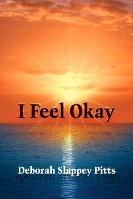 I Feel Okay by Pitts, Deborah Slappey