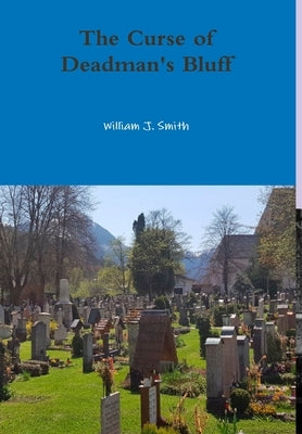 The Curse of Deadman's Bluff by Smith, William J.