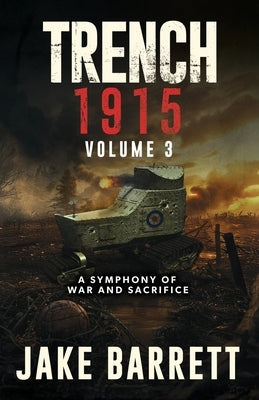 Trench 1915: A Symphony of War and Sacrifice by Barrett, Jake
