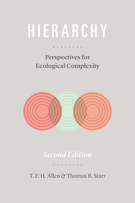 Hierarchy: Perspectives for Ecological Complexity by Allen, T. F. H.