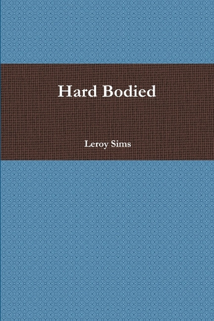 Hard Bodied by Sims, Leroy