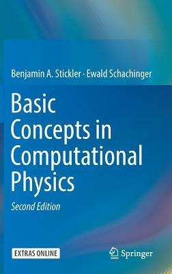 Basic Concepts in Computational Physics by Stickler, Benjamin a.