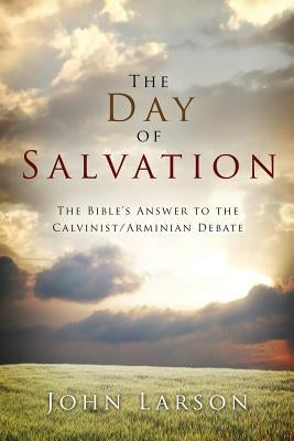 The Day of Salvation by Larson, John