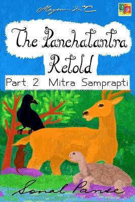The Panchatantra Retold - Part 2 Mitra Samprapti by Panse, Sonal