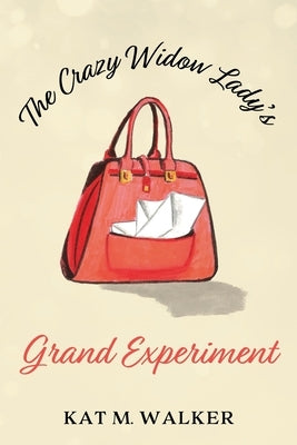 The Crazy Widow Lady's Grand Experiment by Walker, Kat M.