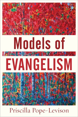 Models of Evangelism by Pope-Levison, Priscilla