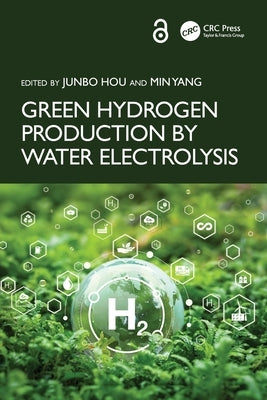 Green Hydrogen Production by Water Electrolysis by Hou, Junbo