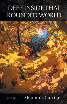 Deep Inside that Rounded World by Carriger, Shannon