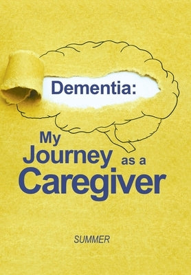 Dementia: My Journey as a Caregiver by Summer