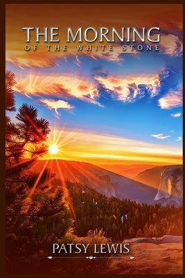 The Morning of the White Stone by J. Lewis, Patsy