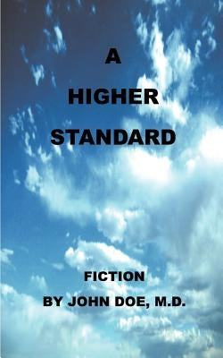A Higher Standard by Doe, John