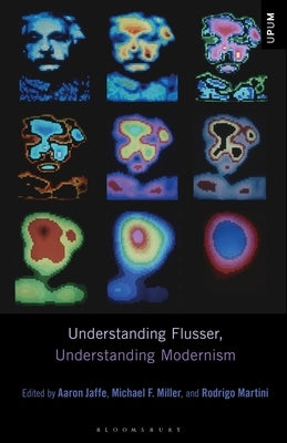 Understanding Flusser, Understanding Modernism by Jaffe, Aaron