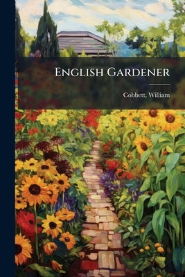 English Gardener by Cobbett, William