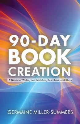 90-Day Book Creation(tm) by Miller-Summers, Germaine