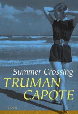 Summer Crossing by Capote, Truman