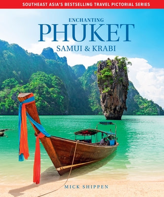 Enchanting Phuket, Samui & Krabi by Shippen, Mick