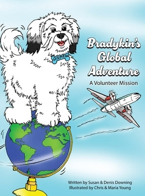 Bradykin's Global Adventure: A Volunteer Mission by Downing, Susan