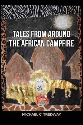 Tales from Around the African Campfire by Tredway, Michael C.