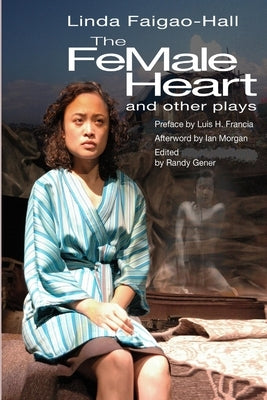 The Female Heart and Other Plays by Faigao-Hall, Linda