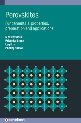 Perovskites: Fundamentals, properties, preparation and applications by Ravindra, N. M.