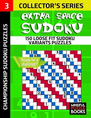 Extra Space Sudoku: 150 Loose Fit Sudoku Variants Puzzles by Mindful Puzzle Books