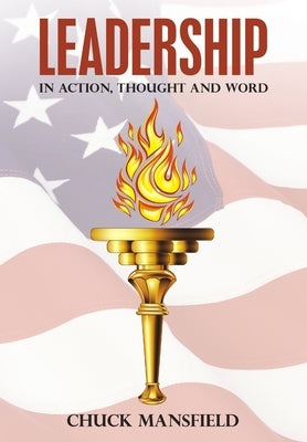 Leadership: In Action, Thought and Word by Mansfield, Chuck