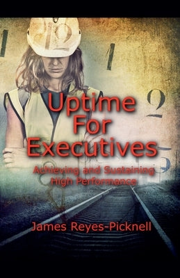 Uptime for Executives by James, V. Reyes-Picknell