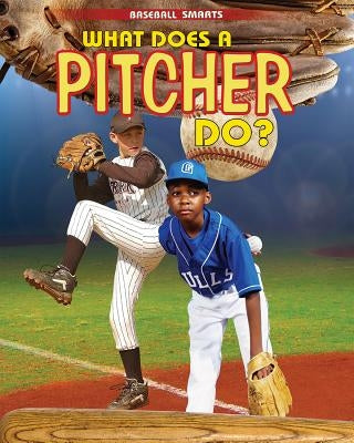 What Does a Pitcher Do? by Challen, Paul