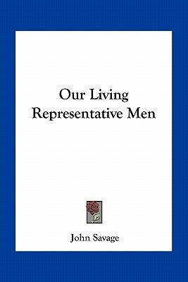 Our Living Representative Men by Savage, John