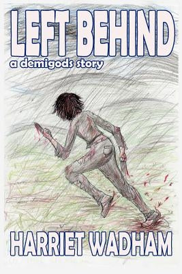 Left Behind by Wadham, Harriet