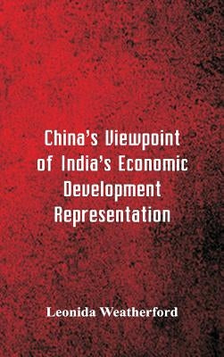 China's Viewpoint of India's Economic Development Representation by Weatherford, Leonida
