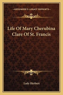 Life of Mary Cherubina Clare of St. Francis by Herbert, Lady