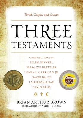 Three Testaments: Torah, Gospel, and Quran by Brown, Brian Arthur
