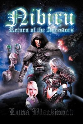 Nibiru: Return of the Ancestors by Blackwood, Luna